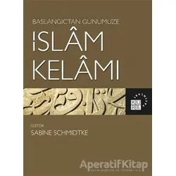 Başlangıçtan Günümüze İslam Kelamı - Sabine Schmidtke - Küre Yayınları