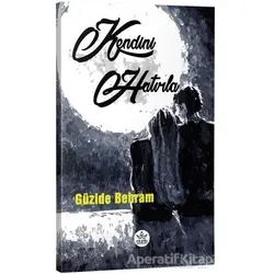 Kendini Hatırla - Güzide Behram - Elpis Yayınları - Özel Ürünler