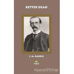 Better Dead - Courage - J. M. Barrie - Tropikal Kitap - Dünya Klasikleri