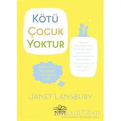 Kötü Çocuk Yoktur - Janet Lansbury - Disiplinin Olumsuz Algılarını Kırın