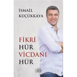 Fikri Hür Vicdanı Hür - İsmail Küçükkaya - Nemesis Kitap