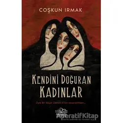 Kendini Doğuran Kadınlar - Coşkun Irmak - Nemesis Kitap
