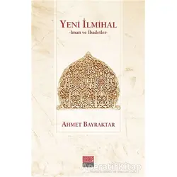 Yeni İlmihal - Ahmet Bayraktar - Maarif Mektepleri