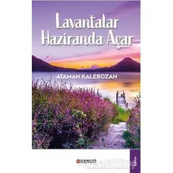 Lavantalar Haziranda Açar - Ataman Kalebozan - Bengü Yayınları
