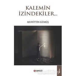 Kalemin İzindekiler - Muhittin Gümüş - Bengü Yayınları