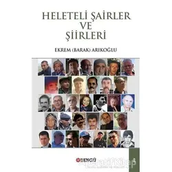 Heleteli Şairler ve Şiirleri - Ekrem Barak Arıkoğlu - Bengü Yayınları