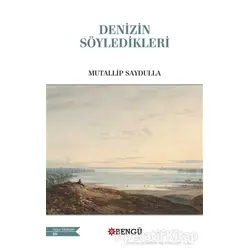 Denizin Söyledikleri - Mutallip Saydulla - Bengü Yayınları