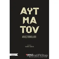 Aytmatov Araştırmaları - Naciye Ata Yıldız - Bengü Yayınları