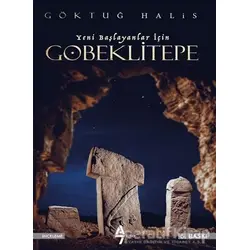 Yeni Başlayanlar İçin Göbeklitepe - Göktuğ Halis - A7 Kitap