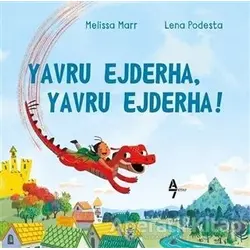Yavru Ejderha, Yavru Ejderha! - Lena Podesta - A7 Kitap