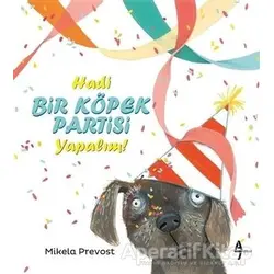 Hadi Bir Köpek Partisi Yapalım! - Mikela Prevost - A7 Kitap