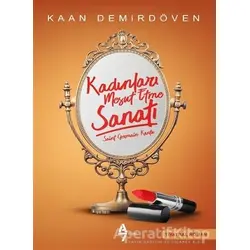 Kadınları Mesut Etme Sanatı - Kaan Demirdöven - A7 Kitap
