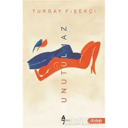 Unutulmaz - Turgay Fişekçi - A7 Kitap