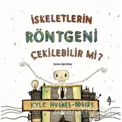 İskeletlerin Röntgeni Çekilebilir mi? - Kyle Hughes Odgers - A7 Kitap