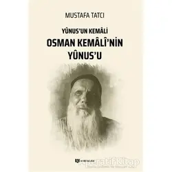 Yunusun Kemali Osman Kemali’nin Yunus’u - Mustafa Tatcı - H Yayınları