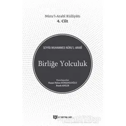 Birliğe Yolculuk - Seyyid Muhammed Nuru’l-Arabi - H Yayınları