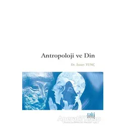 Antropoloji ve Din - İsmet Tunç - Eski Yeni Yayınları