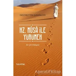Hz. Musa İle Yürümek - Necmettin Şahinler - Hayykitap