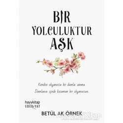Bir Yolculuktur Aşk - Betül Ak Örnek - Hayykitap