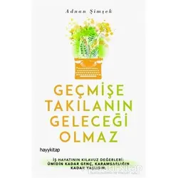 Geçmişe Takılanın Geleceği Olmaz - Adnan Şimşek - Hayykitap