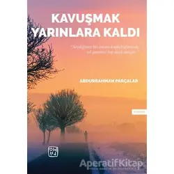 Kavuşmak Yarınlara Kaldı - Abdurrahman Parçalar - Kutlu Yayınevi