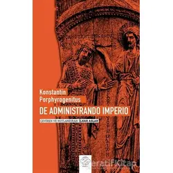 De Administrando Imperio - Konstantin Porphyrogenitus - Post Yayınevi