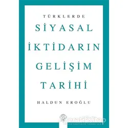 Türklerde Siyasal İktidarın Gelişim Tarihi - Haldun Eroğlu - Post Yayınevi