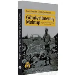 Gazi İbrahim Tevfik Çırakman - Gönderilmemiş Mektup - İbrahim Zeyd Gerçik - Büyüyen Ay Yayınları
