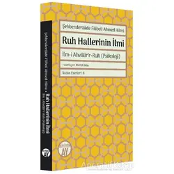 Ruh Hallerinin İlmi - Şehbenderzâde Filibeli Ahmed Hilmi - Büyüyen Ay Yayınları
