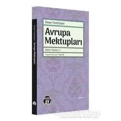 Avrupa Mektupları - Bütün Yazıları 2 - Ömer Ferid Kam - Büyüyen Ay Yayınları