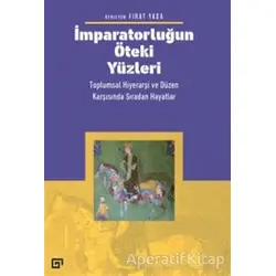 İmparatorluğun Öteki Yüzleri: Toplumsal Hiyerarşi ve Düzen Karşısında Sıradan Hayatlar