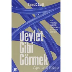 Devlet Gibi Görmek - James C. Scott - Koç Üniversitesi Yayınları