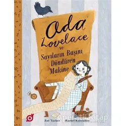 Ada Lovelace ve Sayıların Başını Döndüren Makine - Zoe Tucker - Koç Üniversitesi Yayınları