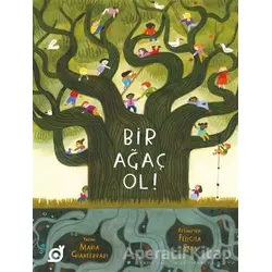 Bir Ağaç Ol! - Maria Gianferrari - Koç Üniversitesi Yayınları