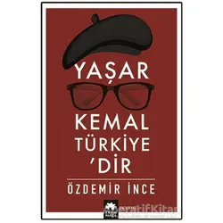 Yaşar Kemal Türkiye’dir - Özdemir İnce - Eksik Parça Yayınları
