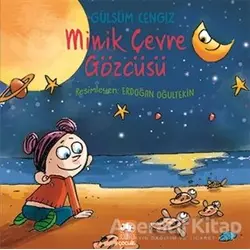 Minik Çevre Gözcüsü - Gülsüm Cengiz - Eksik Parça Yayınları