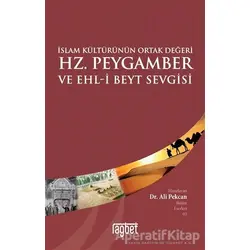 İslam Kültürünün Ortak Değeri Hz. Peygamber ve Ehl-i Beyt Sevgisi - Ali Pekcan - Rağbet Yayınları