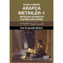 Klasik ve Modern Arapça Metinler-1 (Metinlerin Tercümesi ve Alıştırmaların Çözümü)