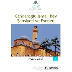 Candaroğlu İsmail Bey Şahsiyeti ve Eserleri - Fazıl Çifci - Pamiray Yayınları