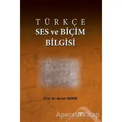 Türkçe Ses ve Biçim Bilgisi - Necati Demir - Altınordu Yayınları