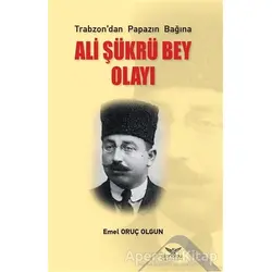 Ali Şükrü Bey Olayı - Emel Oruç Olgun - Altınordu Yayınları