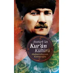 Atatürk’ün Kuran Kültürü - Abdurrahman Kasapoğlu - İlgi Kültür Sanat Yayınları