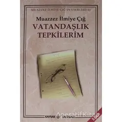 Vatandaşlık Tepkilerim - Muazzez İlmiye Çığ - Kaynak Yayınları