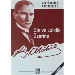 Din ve Laiklik Üzerine - Mustafa Kemal Atatürk - Kaynak Yayınları
