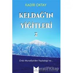 Keldağ’ın Yiğitleri 2 - Kadir Oktay - Serencam Yayınevi