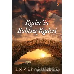 Kader’in Bahtsız Kaderi - Enver Gürlek - Cinius Yayınları