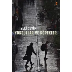 Yoksullar ve Köpekler - Zeki Sevim - Cinius Yayınları