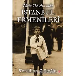 Varla Yok Arasında İstanbul Ermenileri - Vercihan Ziflioğlu - Sosyal Yayınları