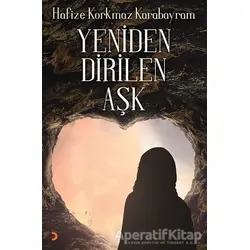 Yeniden Dirilen Aşk - Hafize Korkmaz Karabayram - Cinius Yayınları
