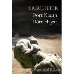 Dört Kadın Dört Hayat - Ergül İlter - Cinius Yayınları